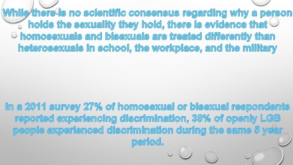 While there is no scientific consensus regarding why a person holds the sexuality they