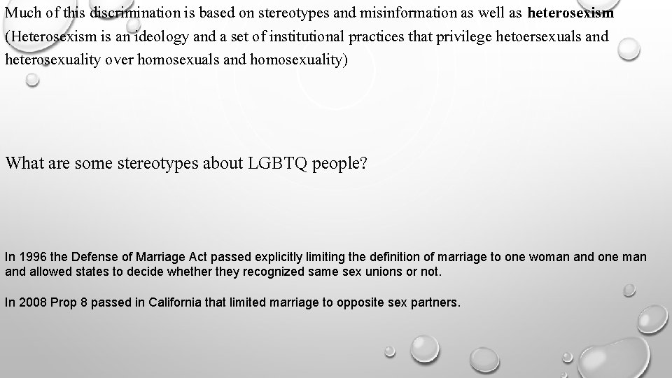 Much of this discrimination is based on stereotypes and misinformation as well as heterosexism