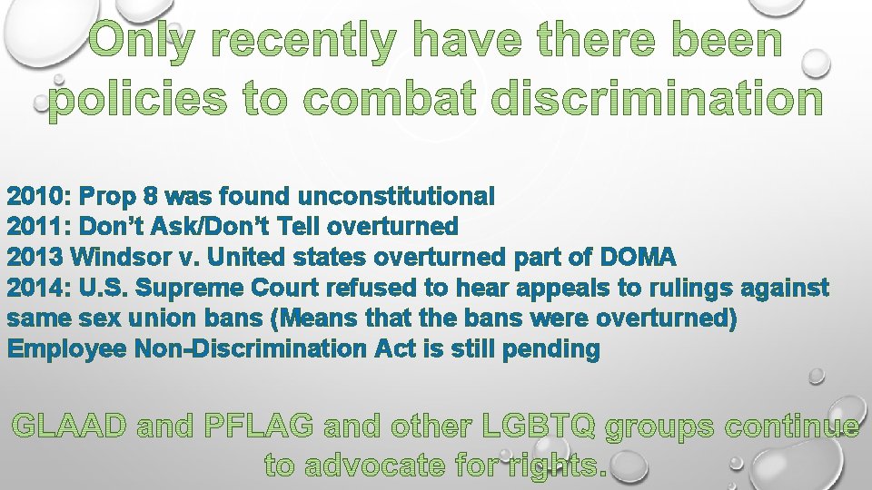 2010: Prop 8 was found unconstitutional 2011: Don’t Ask/Don’t Tell overturned 2013 Windsor v.