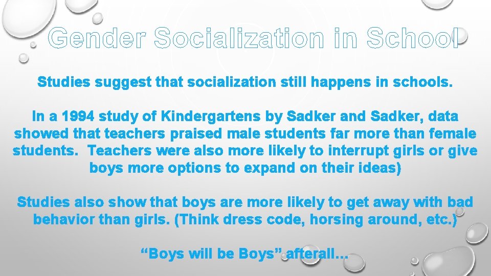 Gender Socialization in School Studies suggest that socialization still happens in schools. In a