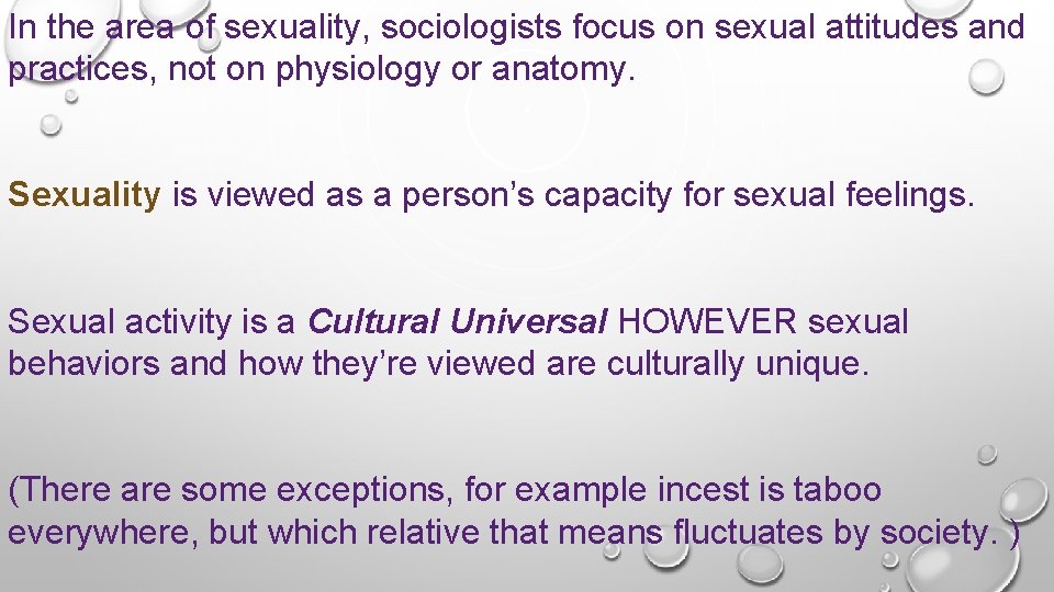 In the area of sexuality, sociologists focus on sexual attitudes and practices, not on