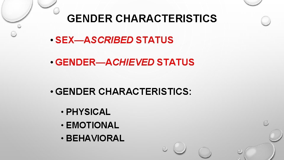 GENDER CHARACTERISTICS • SEX—ASCRIBED STATUS • GENDER—ACHIEVED STATUS • GENDER CHARACTERISTICS: • PHYSICAL •