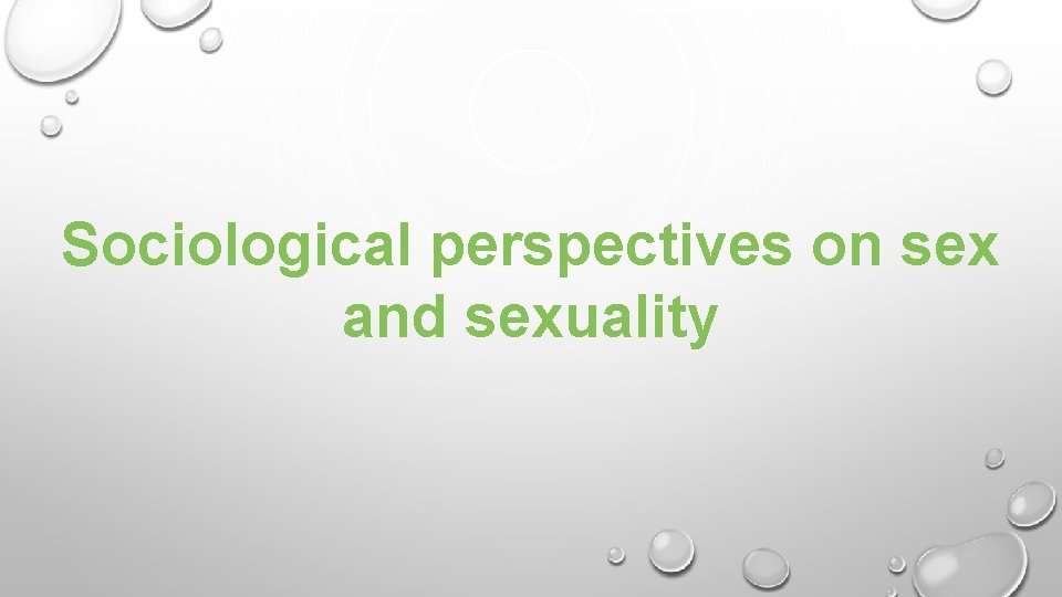 Sociological perspectives on sex and sexuality 