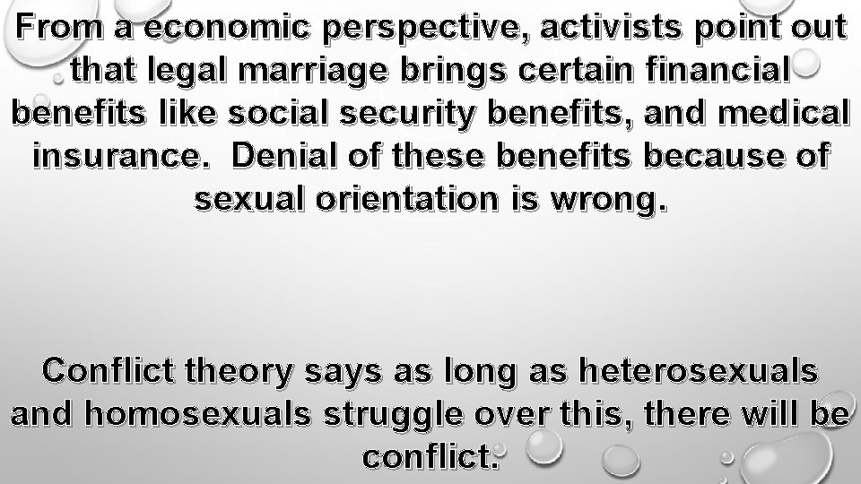 From a economic perspective, activists point out that legal marriage brings certain financial benefits