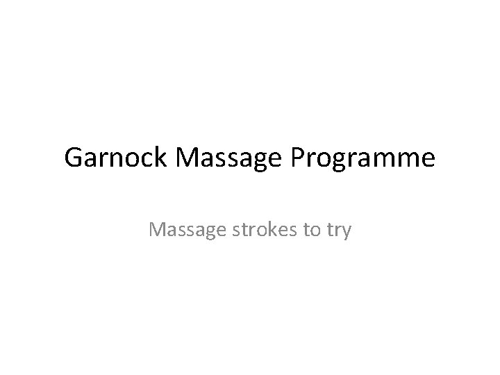 Garnock Massage Programme Massage strokes to try 