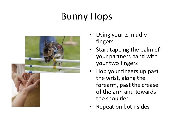 Bunny Hops • Using your 2 middle fingers • Start tapping the palm of