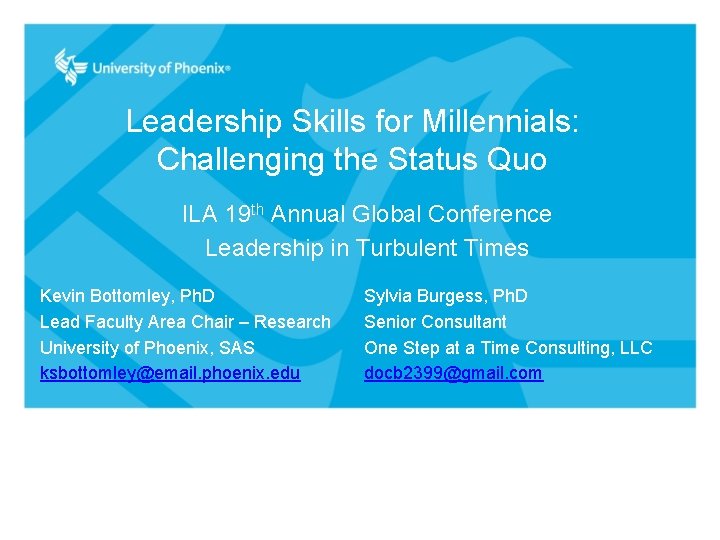 Leadership Skills for Millennials: Challenging the Status Quo ILA 19 th Annual Global Conference