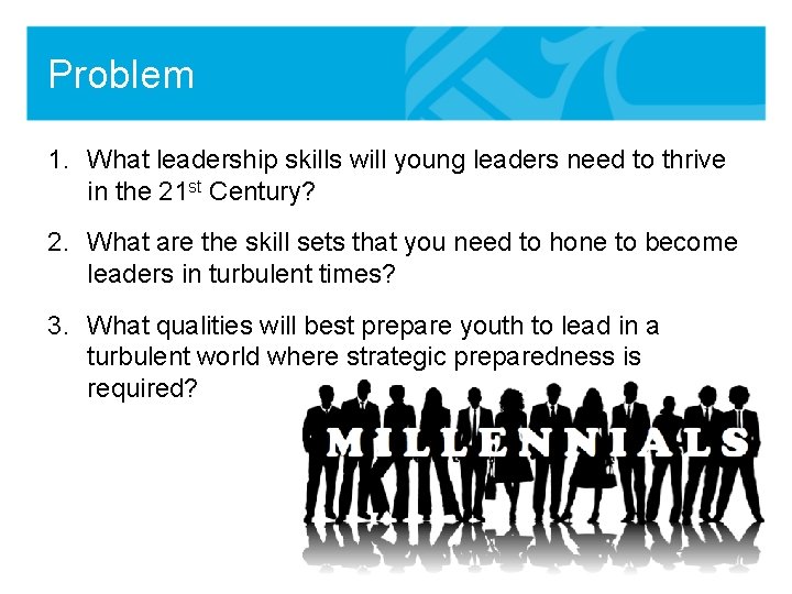 Problem 1. What leadership skills will young leaders need to thrive in the 21