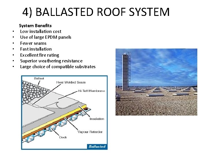 4) BALLASTED ROOF SYSTEM • • System Benefits Low installation cost Use of large