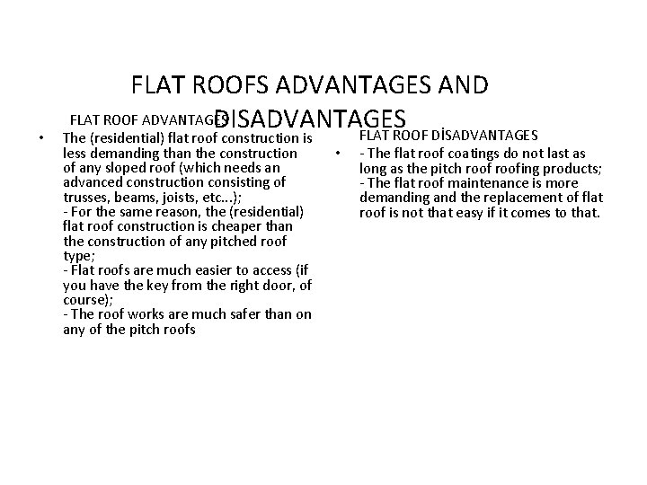 FLAT ROOFS ADVANTAGES AND FLAT ROOF ADVANTAGES DISADVANTAGES FLAT ROOF DİSADVANTAGES • The (residential)