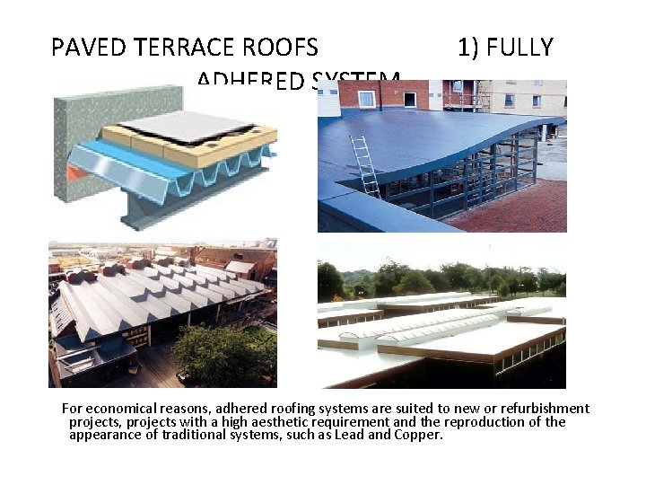  PAVED TERRACE ROOFS 1) FULLY ADHERED SYSTEM For economical reasons, adhered roofing systems