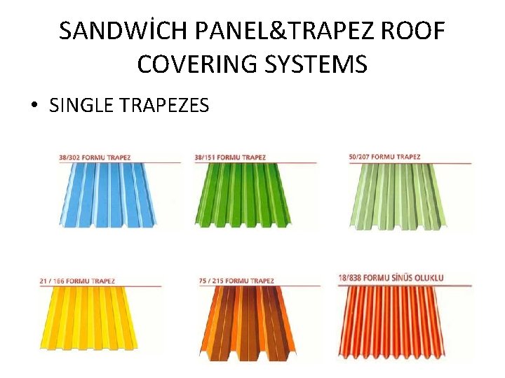 SANDWİCH PANEL&TRAPEZ ROOF COVERING SYSTEMS • SINGLE TRAPEZES 