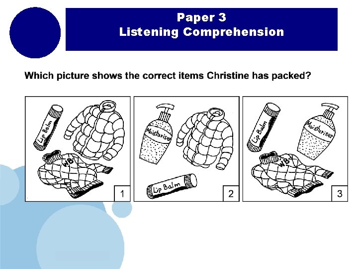 Paper 3 Listening Comprehension From paragraph 2 (line 6 -10), which three-word phrase tells