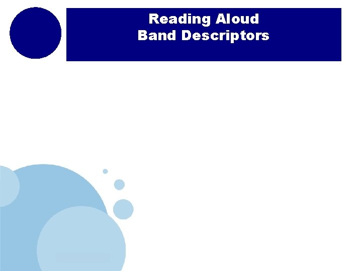 Reading Aloud Band Descriptors From paragraph 2 (line 6 -10), which three-word phrase tells