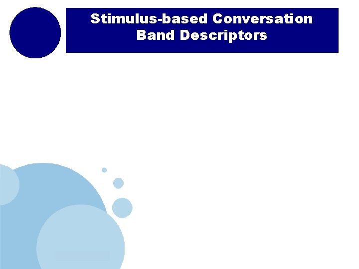 Stimulus-based Conversation Band Descriptors From paragraph 2 (line 6 -10), which three-word phrase tells