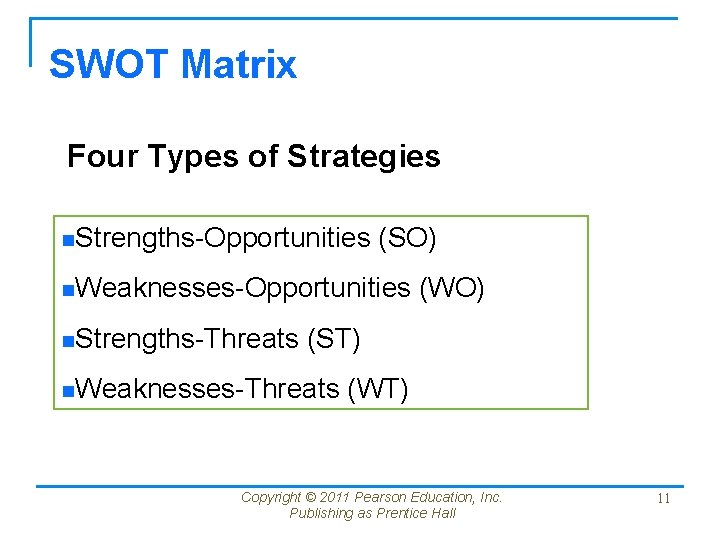 SWOT Matrix Four Types of Strategies n. Strengths-Opportunities (SO) n. Weaknesses-Opportunities n. Strengths-Threats (WO)