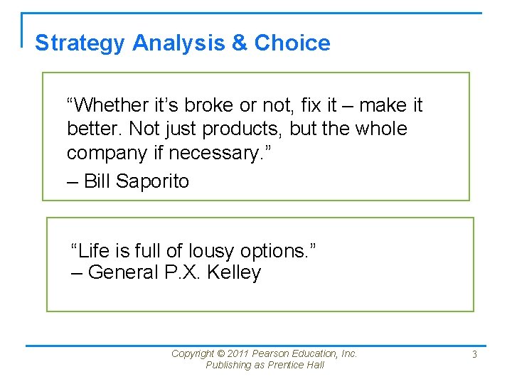 Strategy Analysis & Choice “Whether it’s broke or not, fix it – make it