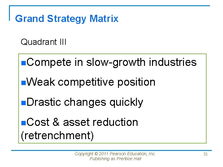 Grand Strategy Matrix Quadrant III n. Compete n. Weak in slow-growth industries competitive position