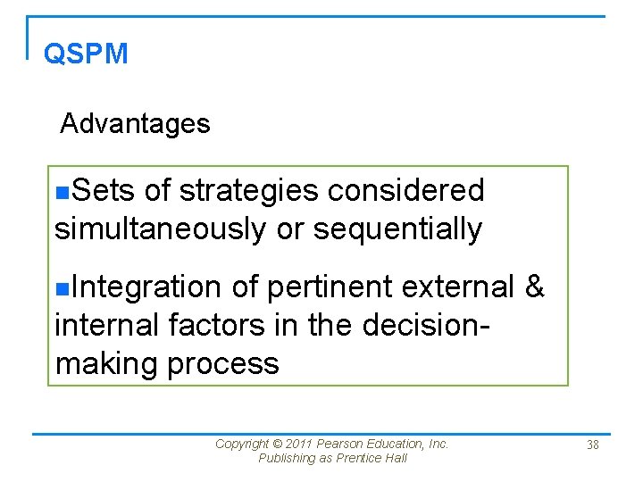 QSPM Advantages n. Sets of strategies considered simultaneously or sequentially n. Integration of pertinent