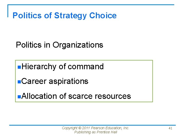 Politics of Strategy Choice Politics in Organizations n. Hierarchy n. Career of command aspirations