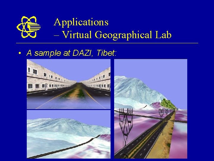 Applications – Virtual Geographical Lab • A sample at DAZI, Tibet: 