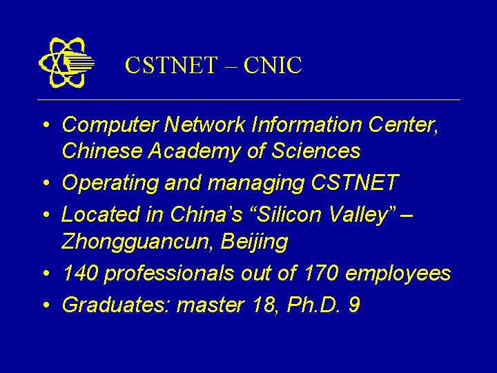 CSTNET – CNIC • Computer Network Information Center, Chinese Academy of Sciences • Operating