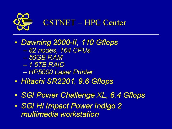 CSTNET – HPC Center • Dawning 2000 -II, 110 Gflops – 82 nodes, 164