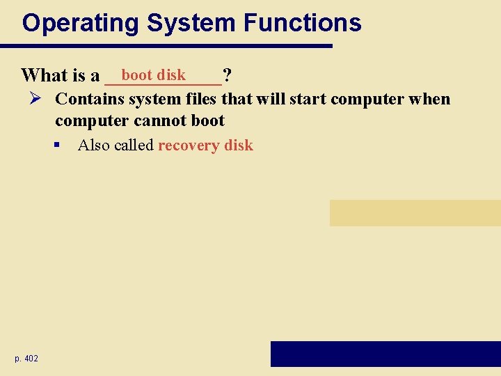 Operating System Functions boot disk What is a ______? Ø Contains system files that Operating System Functions boot disk What is a ______? Ø Contains system files that