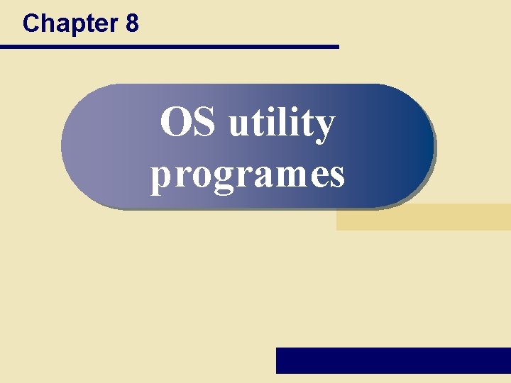 Chapter 8 OS utility programes Chapter 8 OS utility programes