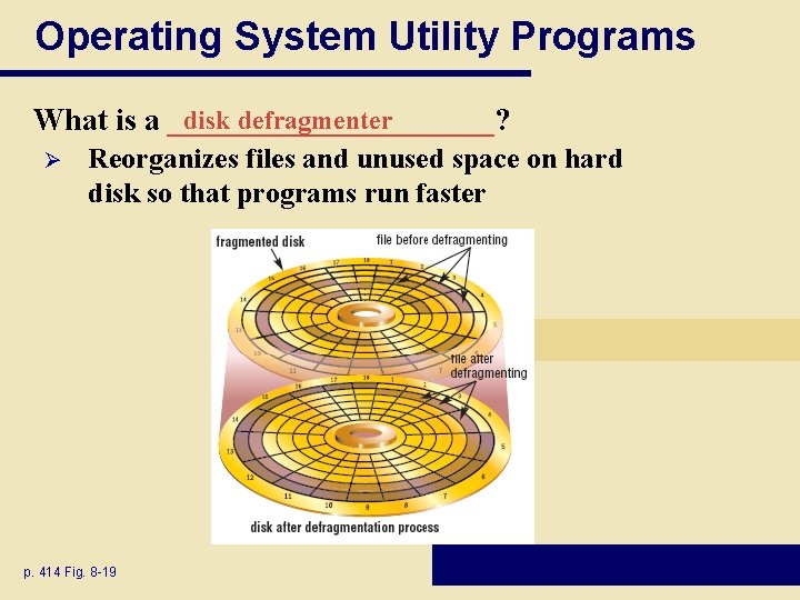 Operating System Utility Programs disk defragmenter What is a ___________? Ø Reorganizes files and Operating System Utility Programs disk defragmenter What is a ___________? Ø Reorganizes files and