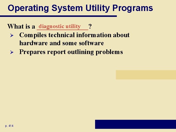 Operating System Utility Programs diagnostic utility What is a ________? Ø Compiles technical information Operating System Utility Programs diagnostic utility What is a ________? Ø Compiles technical information