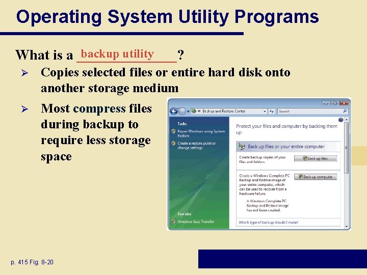 Operating System Utility Programs backup utility What is a _______? Ø Copies selected files Operating System Utility Programs backup utility What is a _______? Ø Copies selected files