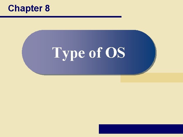 Chapter 8 Type of OS Chapter 8 Type of OS
