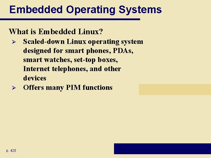 Embedded Operating Systems What is Embedded Linux? Ø Ø p. 425 Scaled-down Linux operating Embedded Operating Systems What is Embedded Linux? Ø Ø p. 425 Scaled-down Linux operating