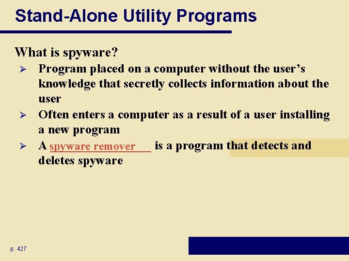 Stand-Alone Utility Programs What is spyware? Ø Ø Ø p. 427 Program placed on Stand-Alone Utility Programs What is spyware? Ø Ø Ø p. 427 Program placed on