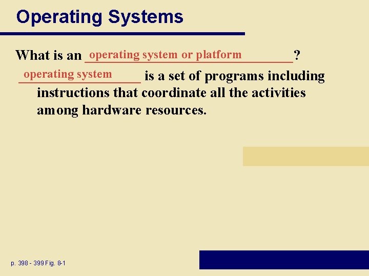 Operating Systems operating system or platform What is an _______________? operating system _________ is Operating Systems operating system or platform What is an _______________? operating system _________ is