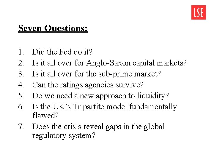 Seven Questions: 1. 2. 3. 4. 5. 6. Did the Fed do it? Is Seven Questions: 1. 2. 3. 4. 5. 6. Did the Fed do it? Is