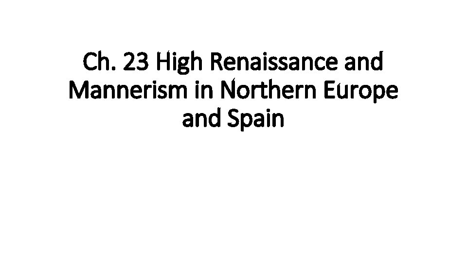 Ch. 23 High Renaissance and Mannerism in Northern Europe and Spain 