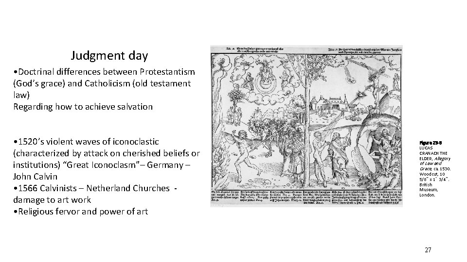 Judgment day • Doctrinal differences between Protestantism (God’s grace) and Catholicism (old testament law)