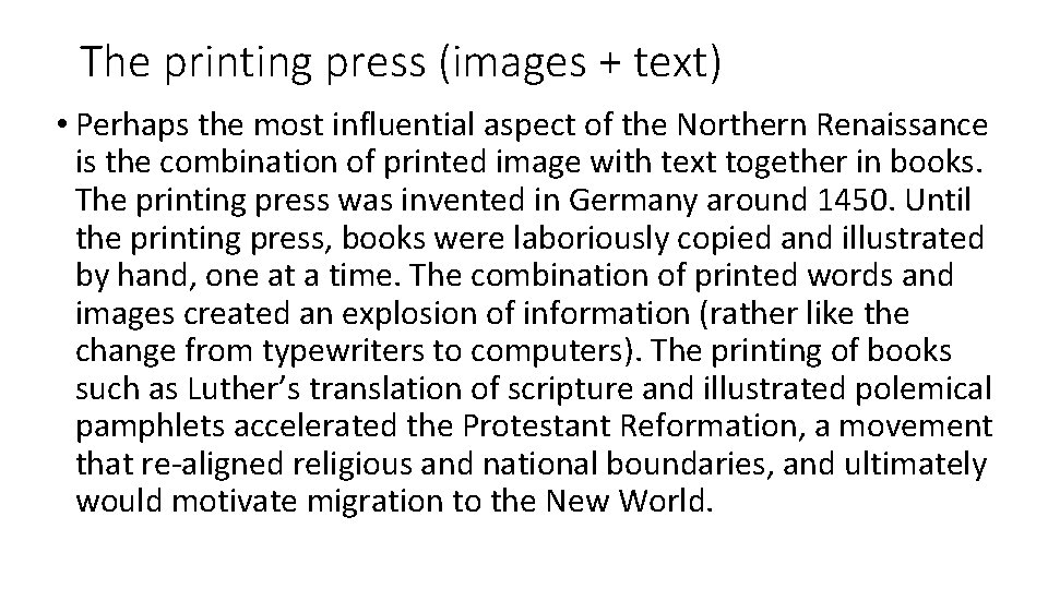 The printing press (images + text) • Perhaps the most influential aspect of the