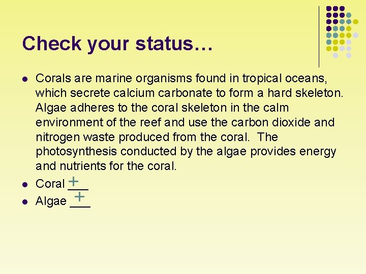 Check your status… l l l Corals are marine organisms found in tropical oceans,