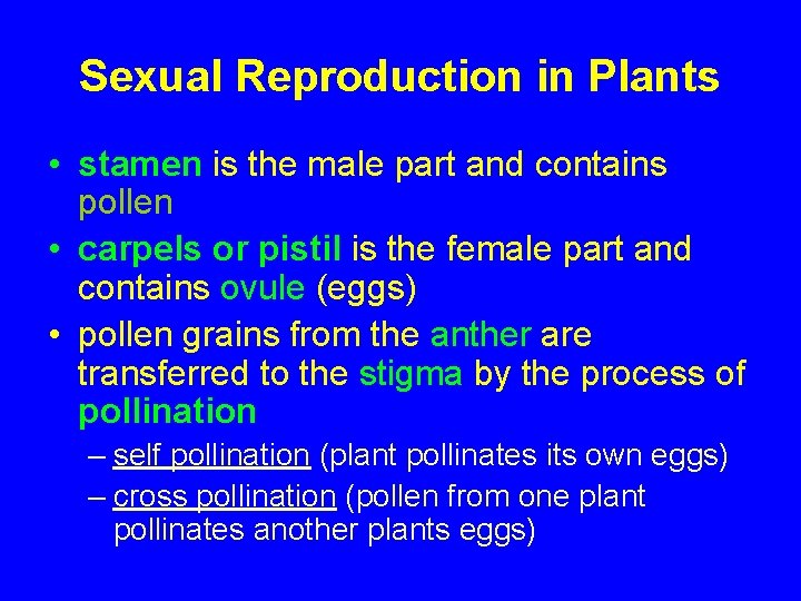 Sexual Reproduction in Plants • stamen is the male part and contains pollen •