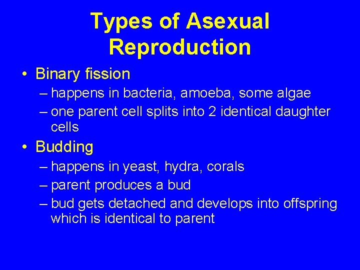 Types of Asexual Reproduction • Binary fission – happens in bacteria, amoeba, some algae