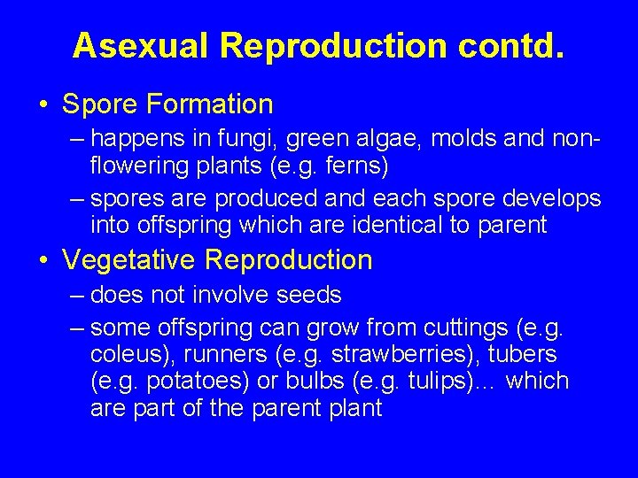 Asexual Reproduction contd. • Spore Formation – happens in fungi, green algae, molds and
