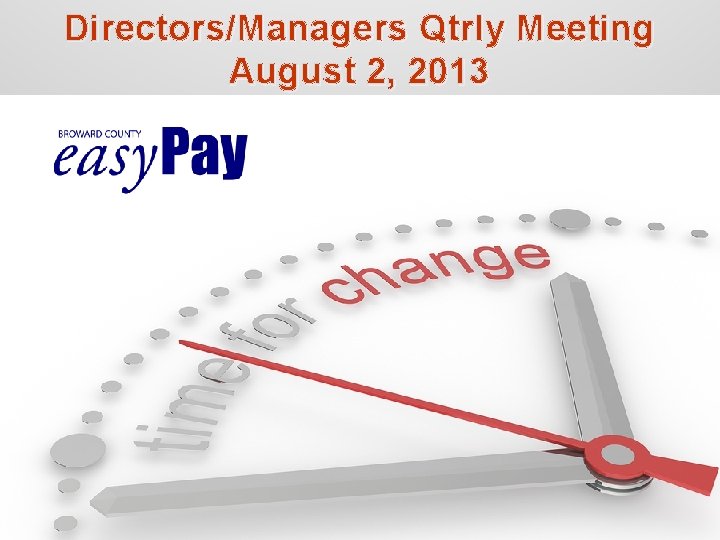 Directors/Managers Qtrly Meeting August 2, 2013 Directors/Managers Qtrly Meeting August 2, 2013