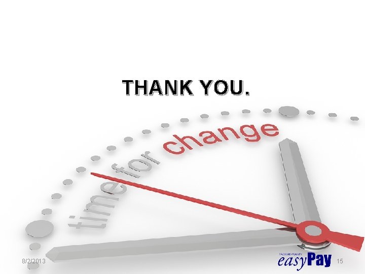 THANK YOU. 8/2/2013 15 THANK YOU. 8/2/2013 15
