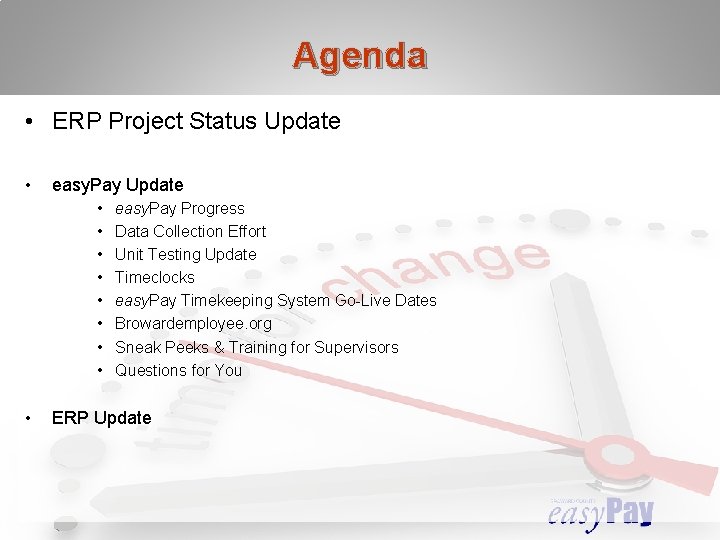 Agenda • ERP Project Status Update • easy. Pay Update • • • easy. Agenda • ERP Project Status Update • easy. Pay Update • • • easy.