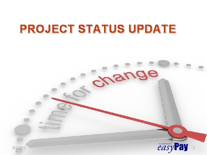 PROJECT STATUS UPDATE 8/2/2013 3 PROJECT STATUS UPDATE 8/2/2013 3