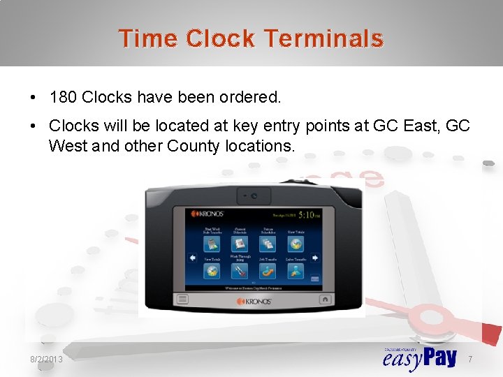 Time Clock Terminals • 180 Clocks have been ordered. • Clocks will be located Time Clock Terminals • 180 Clocks have been ordered. • Clocks will be located