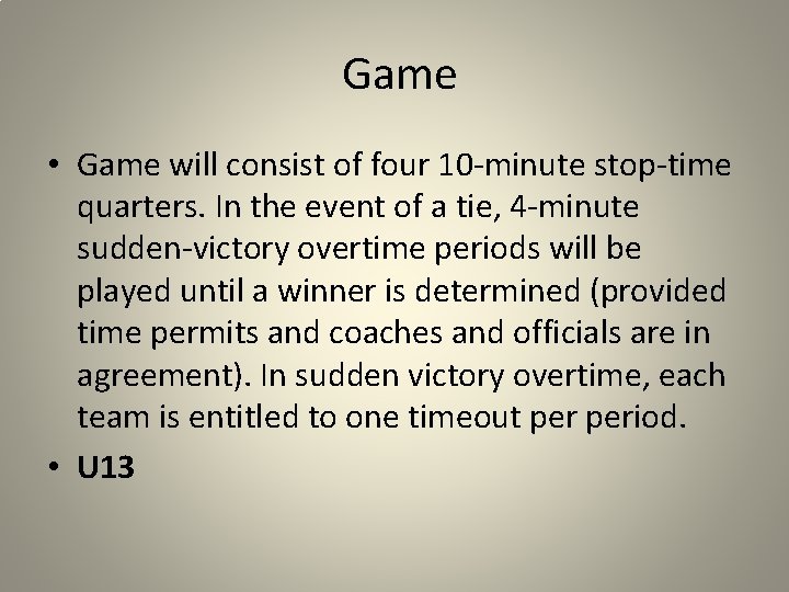 Game • Game will consist of four 10 -minute stop-time quarters. In the event